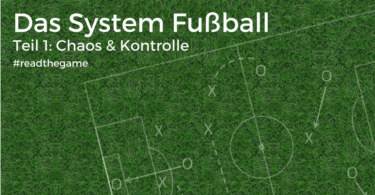 Das System Fußball: Chaos & Kontrolle